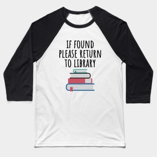 If found please return to library Baseball T-Shirt